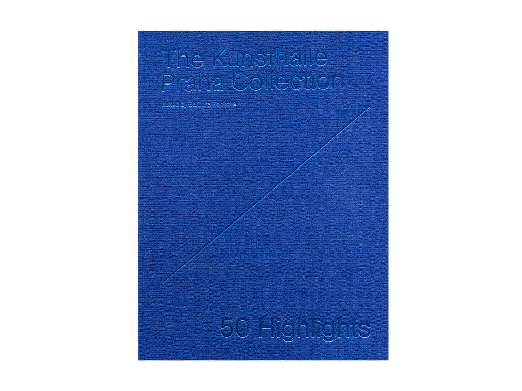 The Kunsthalle Praha Collection: 50 Highlights
