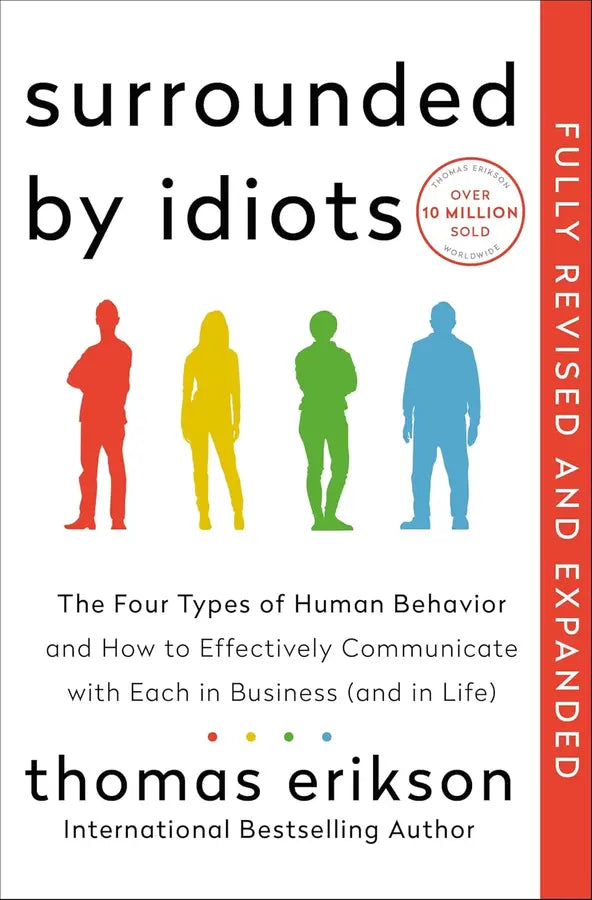 Surrounded by Idiots: The Four Types of Human Behavior and How to Effectively Communicate with Each in Business (and in Life)