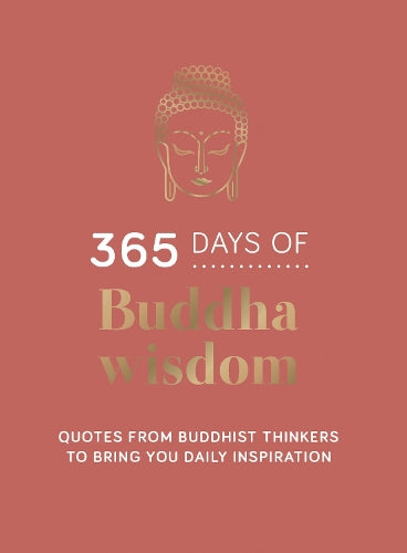365 Days of Buddha Wisdom: Quotes from Buddhist Thinkers to Bring You Daily Inspiration