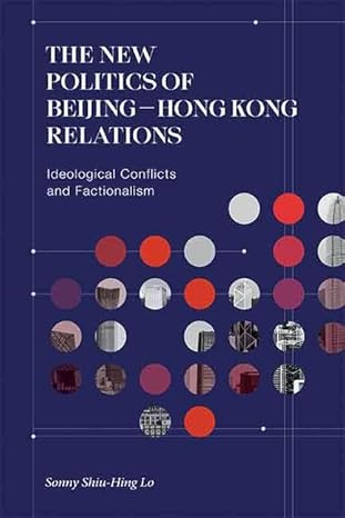 The New Politics of Beijing-Hong Kong Relations: Ideological Conflicts and Factionalism