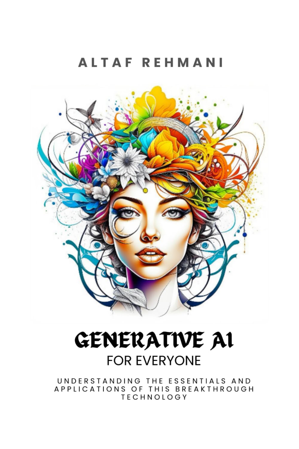 generative-ai-for-everyone-understanding-the-essentials-and-applications-of-this-breakthrough-technology