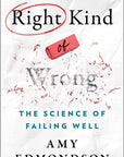 Right Kind of Wrong: The Science of Failing Well