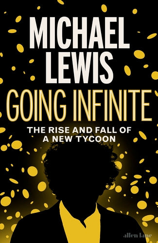 Going Infinite - The Rise And Fall Of A New Tycoon - Michael Lewis - Bookazine HK 