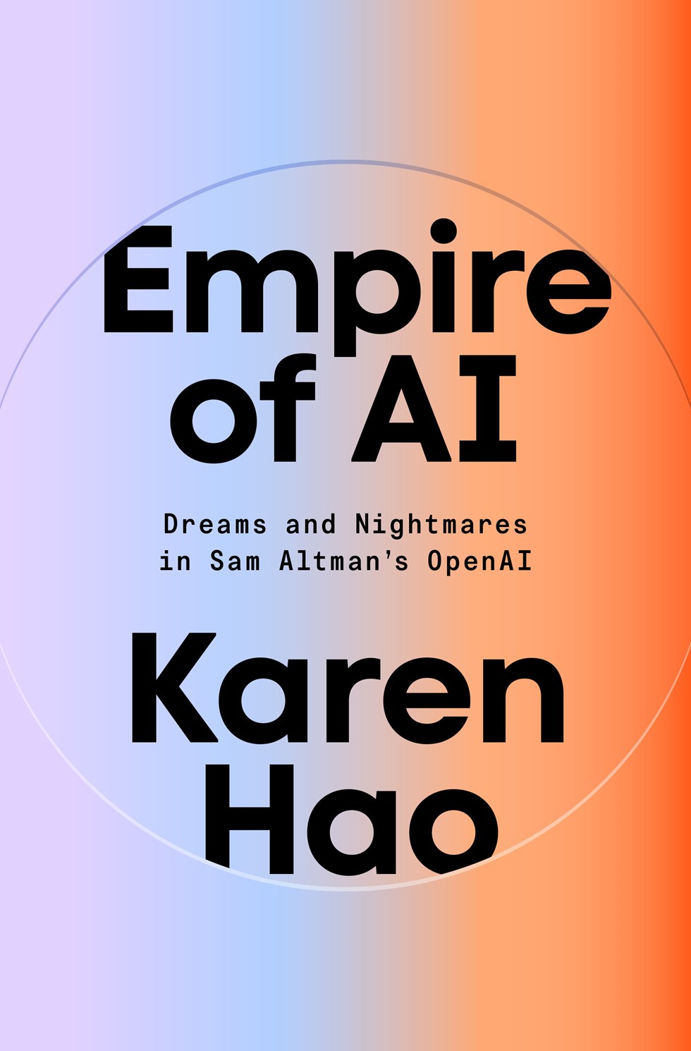 Empire of AI: Dreams and Nightmares in Sam Altman's OpenAI ...
