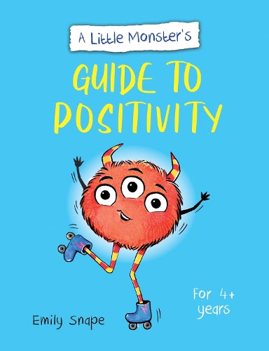 A Little Monster’s Guide to Positivity: A Child's Guide to Coping with Their Feelings