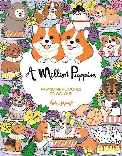 A Million Puppies: Paw-some Pooches to Colour