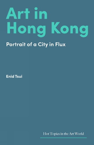 Art in Hong Kong: Portrait of a City in Flux