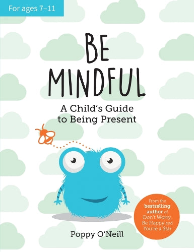 Be Mindful: A Child's Guide to Being Present