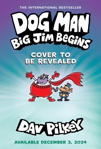 Dog Man 13: Dog Man: Big Jim Begins: A Graphic Novel (Dog