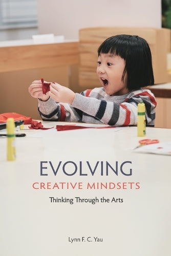 Evolving Creative Mindsets: Thinking Through the Arts