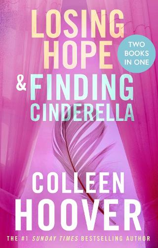 Losing Hope / Finding Cinderella Bind-up: A special bind-up edition featuring the second and third instalments in the beautifully emotional Hopeless series
