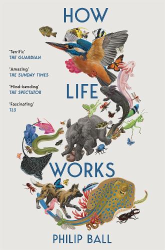 How Life Works: A User’s Guide to the New Biology