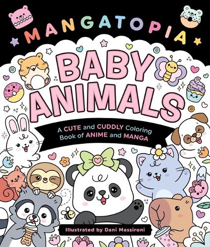 Mangatopia: Baby Animals: A Cute and Cuddly Coloring Book of Anime and Manga