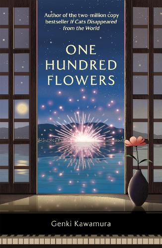 One Hundred Flowers: FROM THE AUTHOR OF THE JAPANESE BESTSELLER IF CATS DISAPPEARED FROM THE WORLD