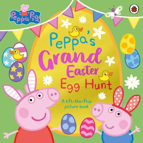 Peppa Pig: Peppa’s Grand Easter Egg Hunt: A Lift-the-Flap Picture Book