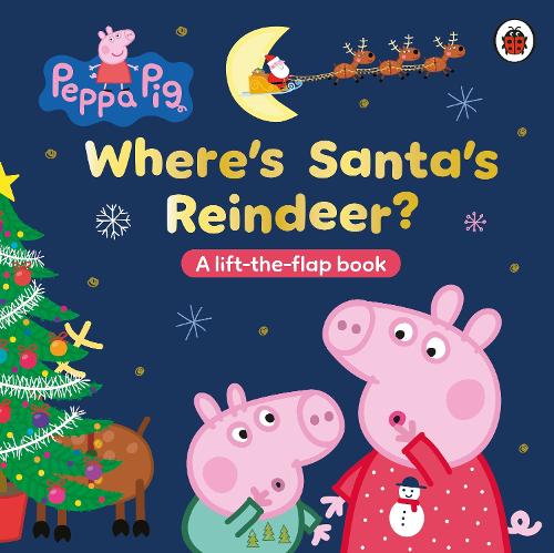 Peppa Pig: Where’s Santa’s Reindeer?: A Lift-the-Flap Book