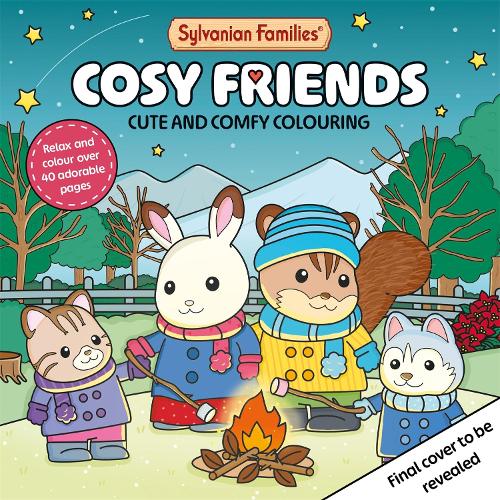 Sylvanian Families Cosy Friends Colouring Book: Cute and Comfy Colouring for All Ages