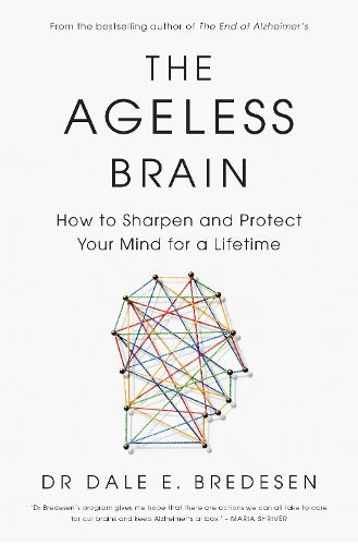 The Ageless Brain: How to Sharpen and Protect Your Mind for a Lifetime