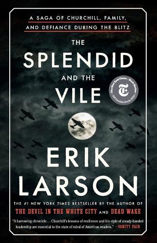 The Splendid and the Vile: A Saga of Churchill, Family, and Defiance During the Blitz