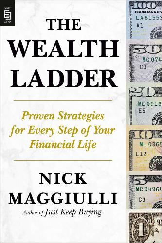 The Wealth Ladder: Proven Strategies for Every Step of Your Financial Life