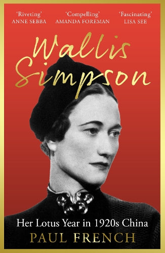 Wallis Simpson: Her Lotus Year in 1920s China