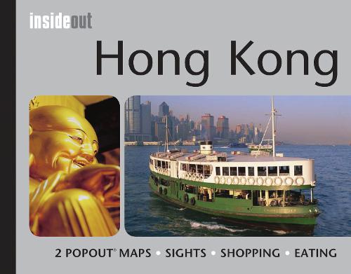 Hong Kong Inside Out Travel Guide: Handy, pocket size Hong Kong travel guide with pop-up maps
