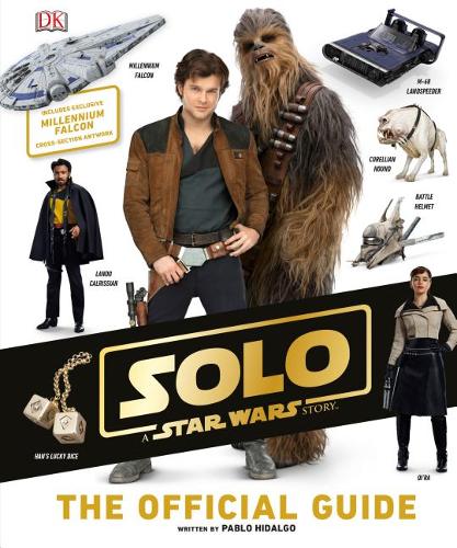 Solo: A Star Wars Story the Official Guide