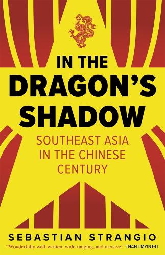 In the Dragon&#39;s Shadow: Southeast Asia in the Chinese Century