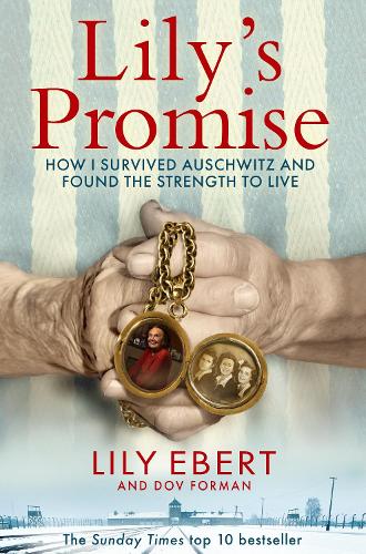 Lily&#39;s Promise: How I Survived Auschwitz and Found the Strength to Live