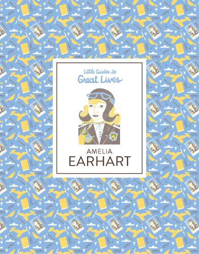 Amelia Earhart: Little Guides to Great Lives
