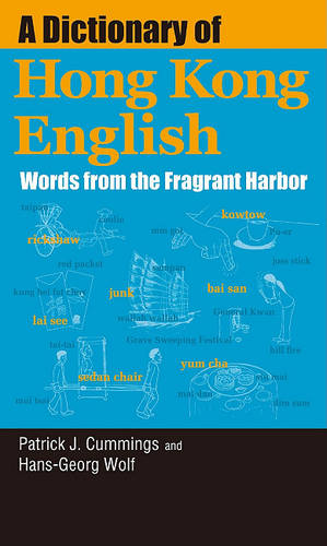 A Dictionary of Hong Kong English - Words from the Fragrant Harbor