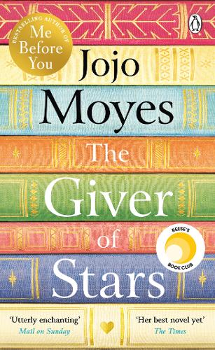 The Giver of Stars: Fall in love with the enchanting Sunday Times bestseller from the author of Me Before You