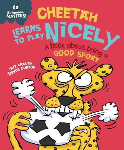 Behaviour Matters: Cheetah Learns to Play Nicely - A book about being a good sport