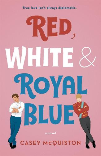 Red, White &amp; Royal Blue: A Novel