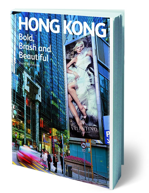 Hong Kong: Bold, Brash and Beautiful
