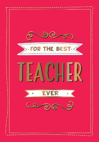 For the Best Teacher Ever: The Perfect Gift to Give to Your Teacher