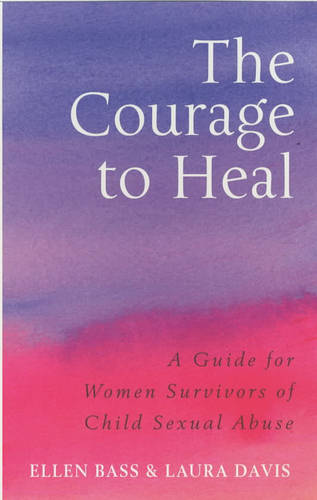 The Courage to Heal: A Guide for Women Survivors of Child Sexual Abuse