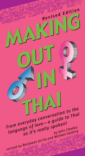 Making Out in Thai: Revised Edition (Thai Phrasebook)
