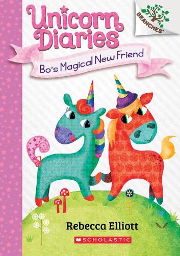 Bo's Magical New Friend: A Branches Book (Unicorn Diaries