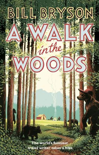 A Walk In The Woods: The World&#39;s Funniest Travel Writer Takes a Hike