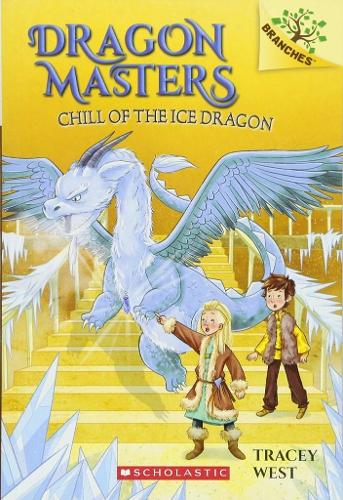 Chill of the Ice Dragon: A Branches Book (Dragon Masters