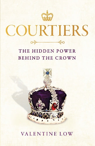 Courtiers: The inside story of the Palace power struggles from the Royal correspondent who revealed the bullying allegations