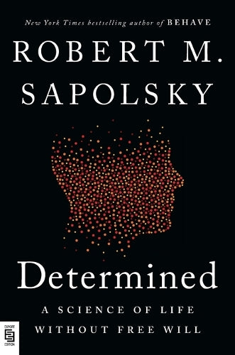 Determined: A Science of Life without Free Will