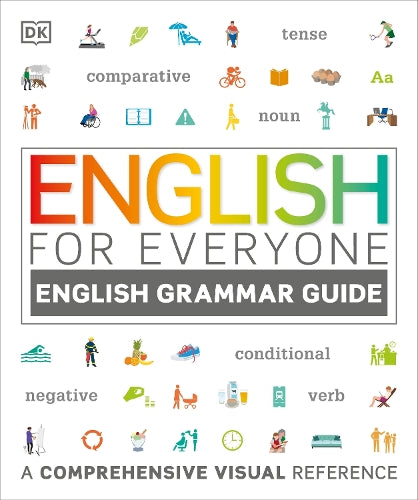 English for Everyone English Grammar Guide: A comprehensive visual reference