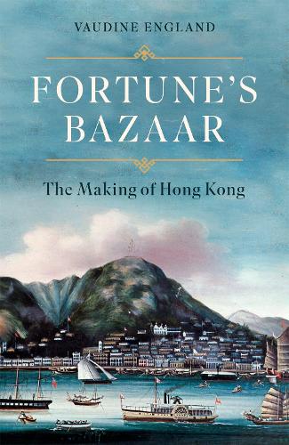 Fortune's Bazaar: The Making of Hong Kong | Bookazine HK