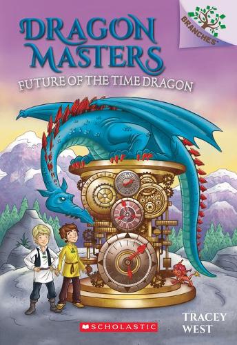 Future of the Time Dragon: A Branches Book (Dragon Masters