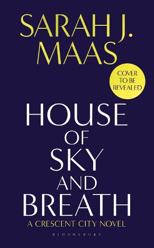 House of Sky and Breath: The unmissable #1 Sunday Times bestseller, from the multi-million-selling author of A Court of Thorns and Roses.