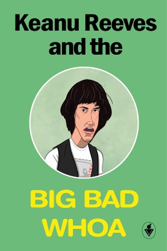 Keanu Reeves and the Big Bad Whoa