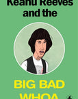 Keanu Reeves and the Big Bad Whoa