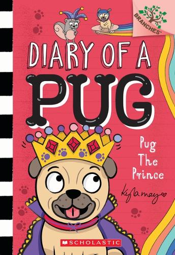Pug the Prince: A Branches Book (Diary of a Pug